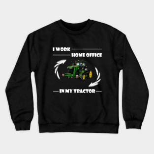 In my tractor i work home office Crewneck Sweatshirt